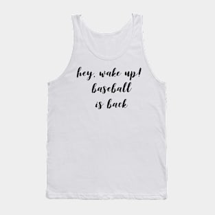 Hey, Wake Up Baseball Is Back Tank Top